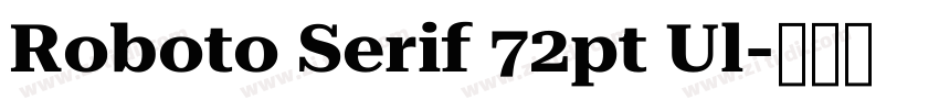 Roboto Serif 72pt Ul字体转换